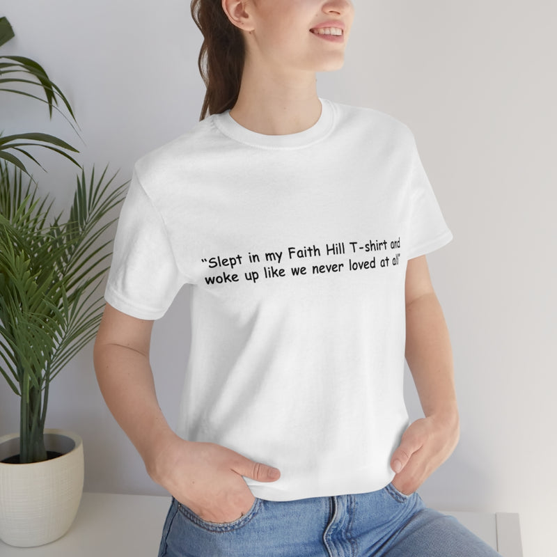 Unisex Jersey Short Sleeve Tee Faith Hill Like We Never Loved at All