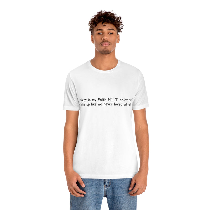 Unisex Jersey Short Sleeve Tee Faith Hill Like We Never Loved at All