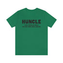 Huncle - Like a Regular Uncle But Way More Good Looking Unisex Short Sleeve Tee