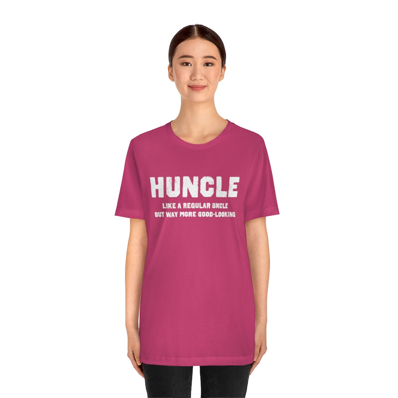 Huncle - Like a Regular Uncle But Way More Good Looking Unisex Short Sleeve Tee