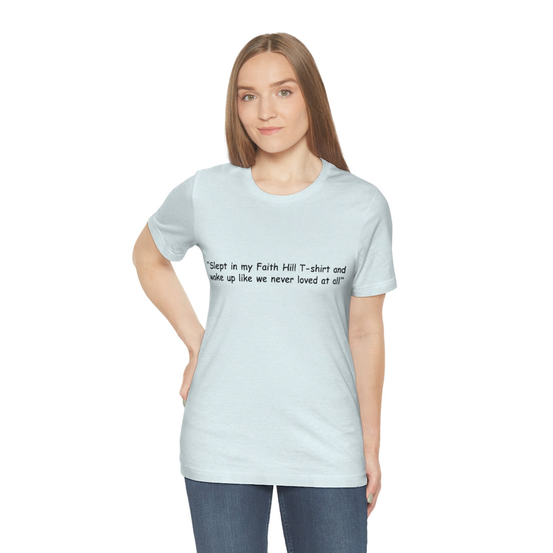 Unisex Jersey Short Sleeve Tee Faith Hill Like We Never Loved at All