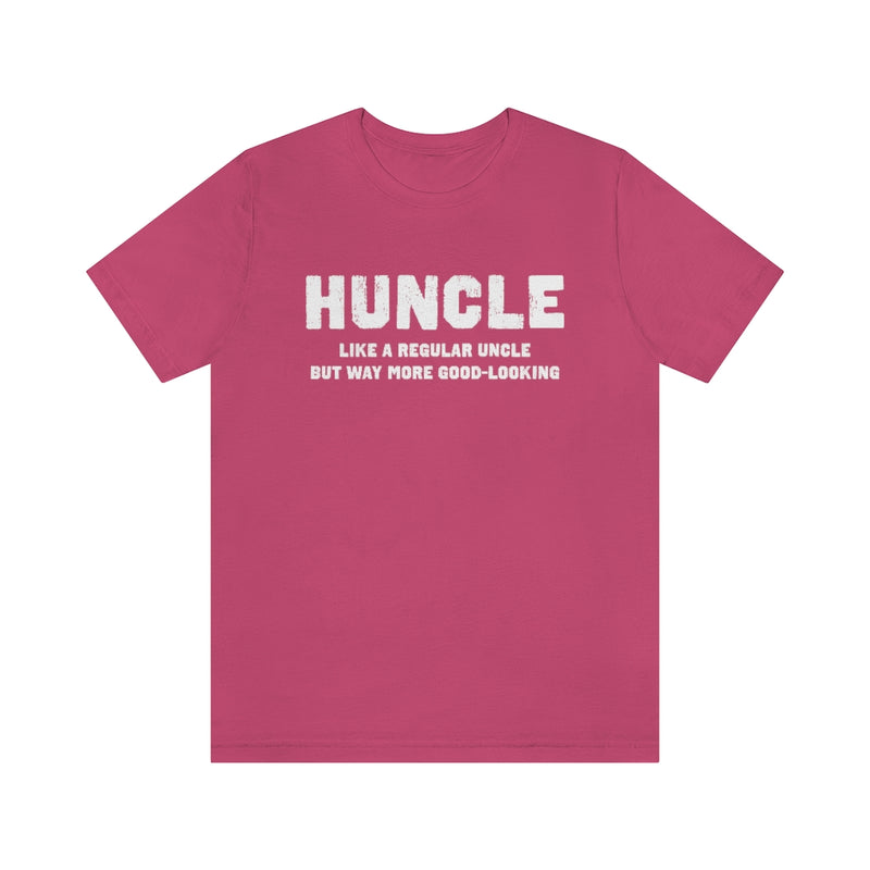 Huncle - Like a Regular Uncle But Way More Good Looking Unisex Short Sleeve Tee