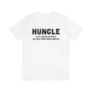 Huncle - Like a Regular Uncle But Way More Good Looking Unisex Short Sleeve Tee