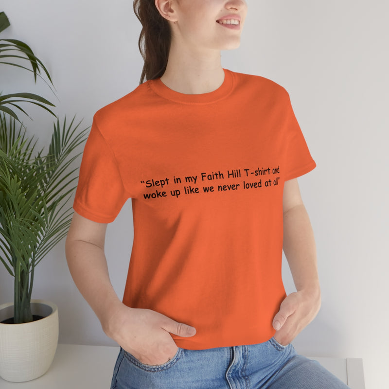 Unisex Jersey Short Sleeve Tee Faith Hill Like We Never Loved at All