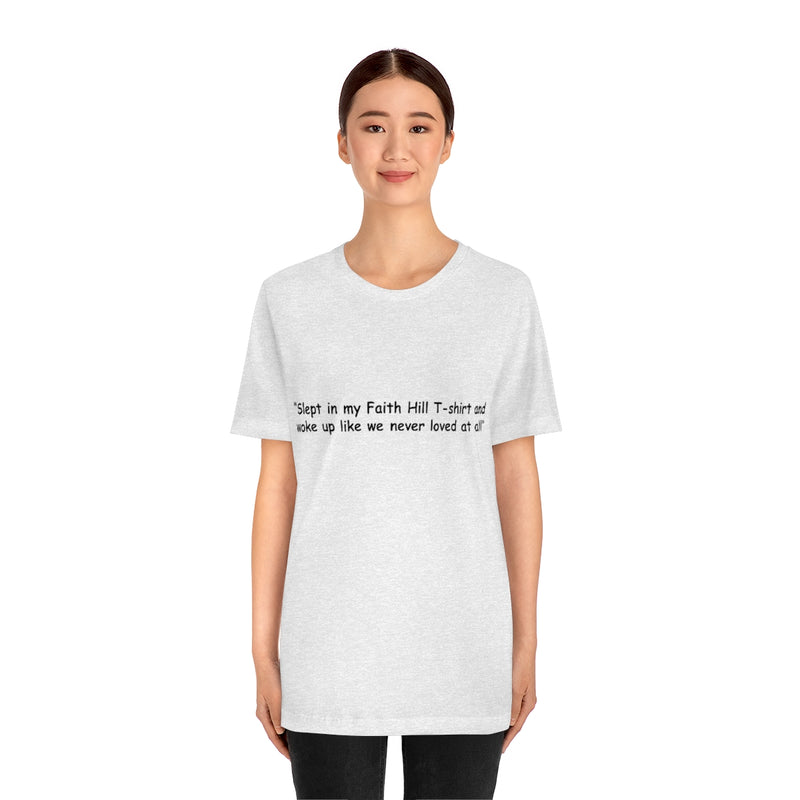 Unisex Jersey Short Sleeve Tee Faith Hill Like We Never Loved at All