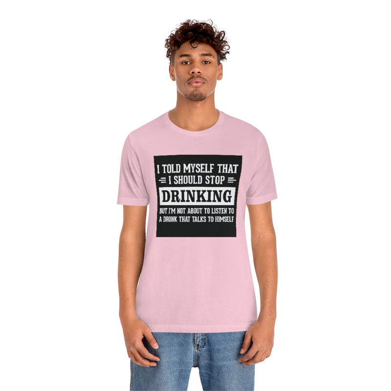 I Told Myself I Should Stop DRINKING…. Unisex Jersey Short Sleeve Tee