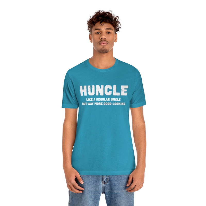 Huncle - Like a Regular Uncle But Way More Good Looking Unisex Short Sleeve Tee