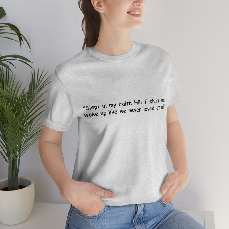 Unisex Jersey Short Sleeve Tee Faith Hill Like We Never Loved at All