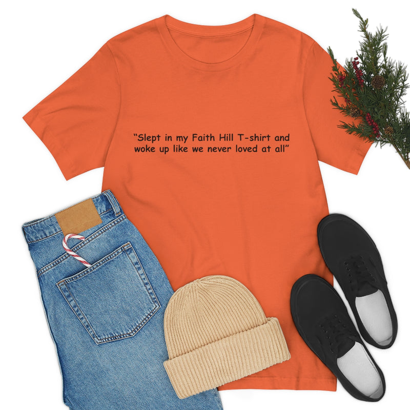 Unisex Jersey Short Sleeve Tee Faith Hill Like We Never Loved at All