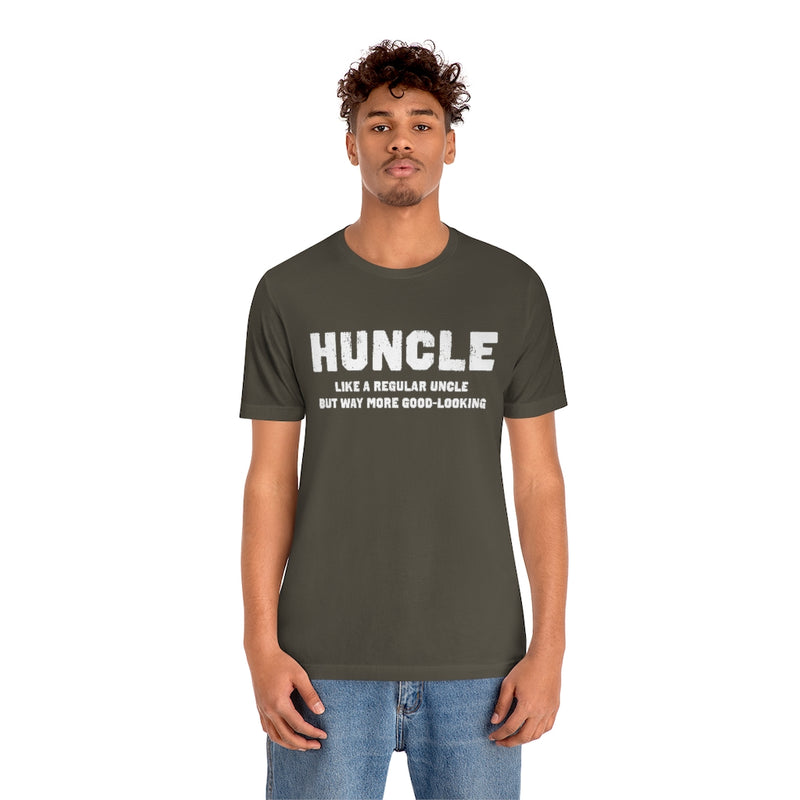 Huncle - Like a Regular Uncle But Way More Good Looking Unisex Short Sleeve Tee