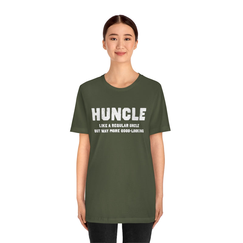 Huncle - Like a Regular Uncle But Way More Good Looking Unisex Short Sleeve Tee