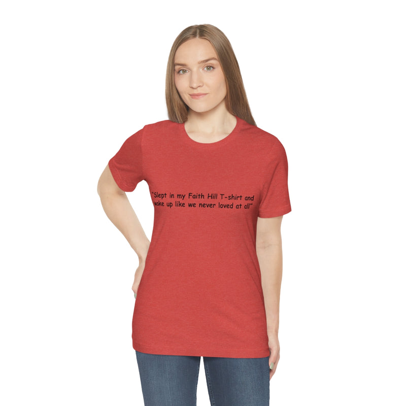 Unisex Jersey Short Sleeve Tee Faith Hill Like We Never Loved at All