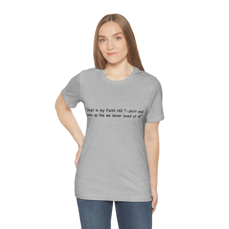 Unisex Jersey Short Sleeve Tee Faith Hill Like We Never Loved at All