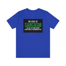 My Level of Sarcasm…. Unisex Jersey Short Sleeve Tee