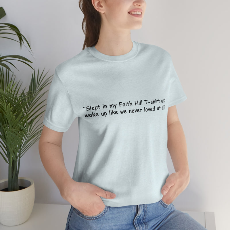 Unisex Jersey Short Sleeve Tee Faith Hill Like We Never Loved at All