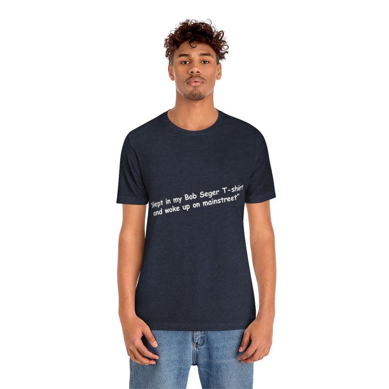 Unisex Jersey Short Sleeve Tee Bob Seger on Mainstreet