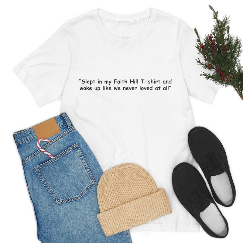 Unisex Jersey Short Sleeve Tee Faith Hill Like We Never Loved at All