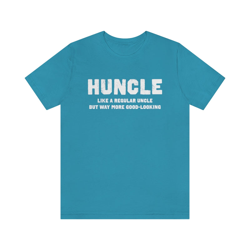 Huncle - Like a Regular Uncle But Way More Good Looking Unisex Short Sleeve Tee