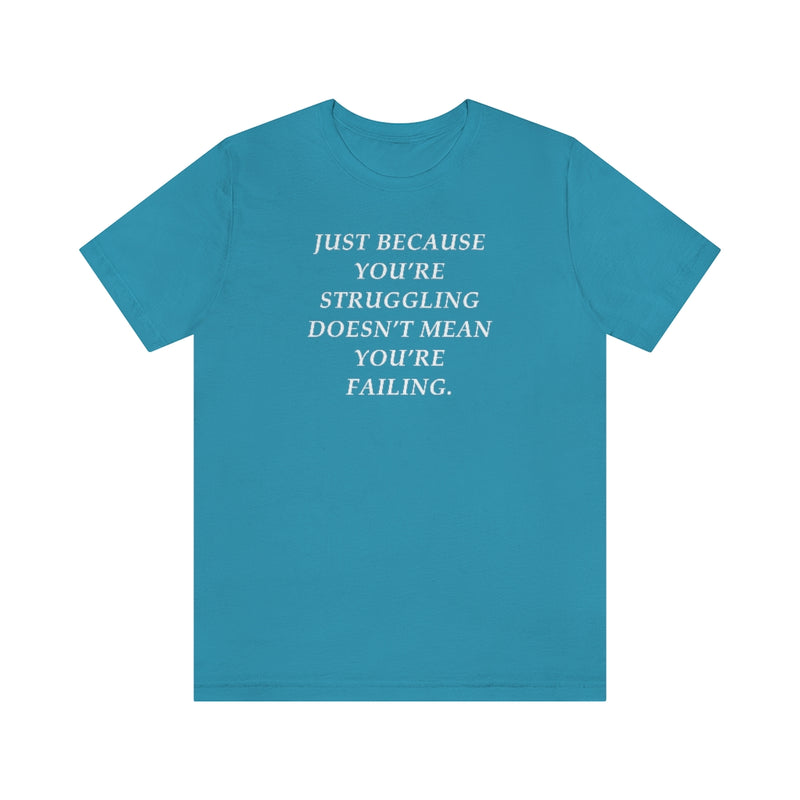 Unisex Jersey | Just Because You Are Struggling Doesn't Mean You’re Failing