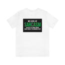 My Level of Sarcasm…. Unisex Jersey Short Sleeve Tee