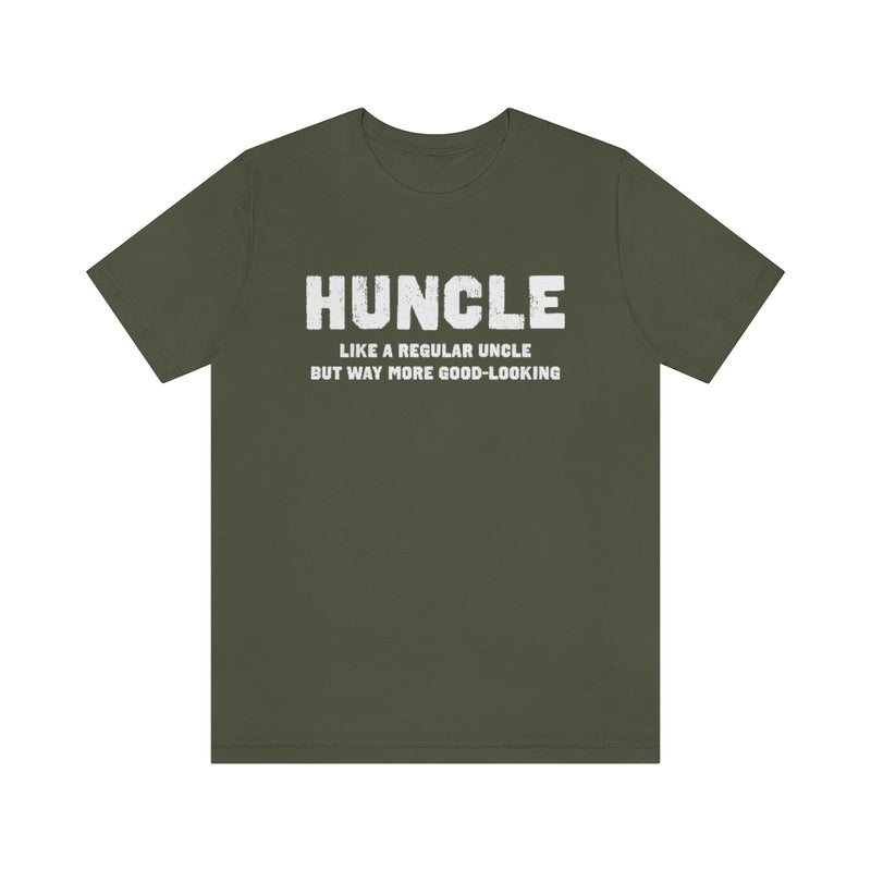 Huncle - Like a Regular Uncle But Way More Good Looking Unisex Short Sleeve Tee