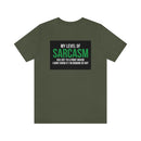 My Level of Sarcasm…. Unisex Jersey Short Sleeve Tee