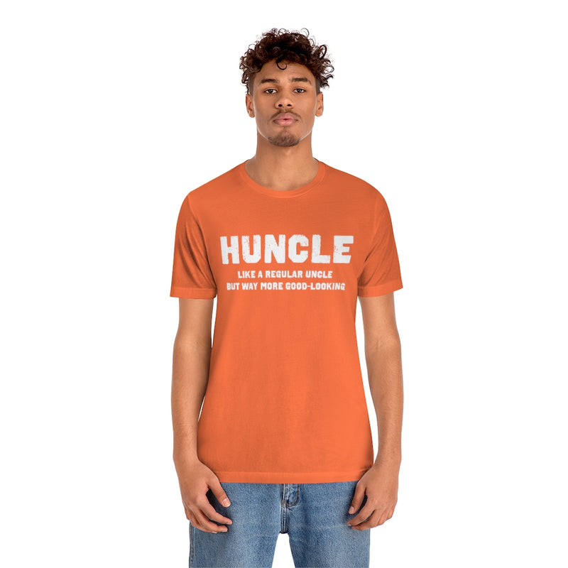 Huncle - Like a Regular Uncle But Way More Good Looking Unisex Short Sleeve Tee