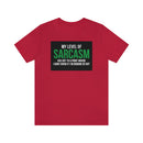 My Level of Sarcasm…. Unisex Jersey Short Sleeve Tee