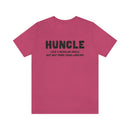Huncle - Like a Regular Uncle But Way More Good Looking Unisex Short Sleeve Tee