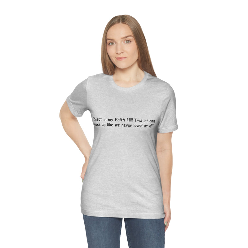 Unisex Jersey Short Sleeve Tee Faith Hill Like We Never Loved at All