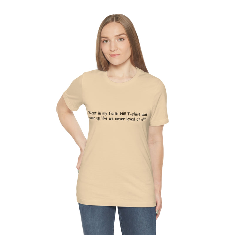 Unisex Jersey Short Sleeve Tee Faith Hill Like We Never Loved at All