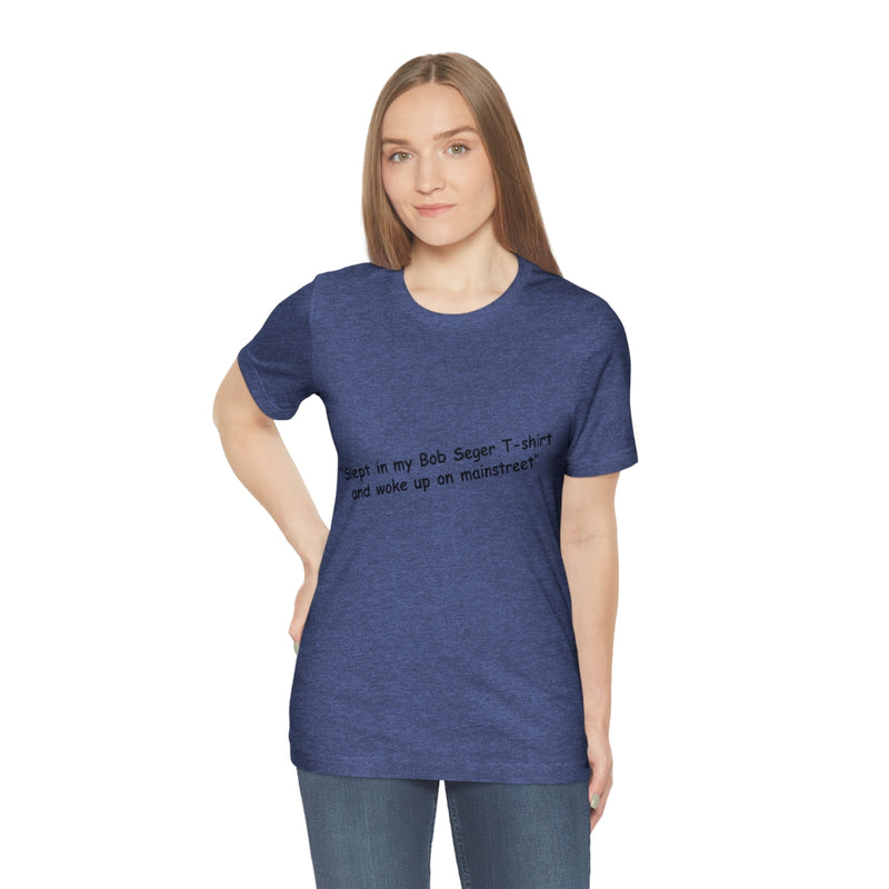 Unisex Jersey Short Sleeve Tee Bob Seger on Mainstreet