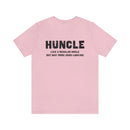 Huncle - Like a Regular Uncle But Way More Good Looking Unisex Short Sleeve Tee