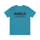 Huncle - Like a Regular Uncle But Way More Good Looking Unisex Short Sleeve Tee