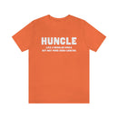 Huncle - Like a Regular Uncle But Way More Good Looking Unisex Short Sleeve Tee