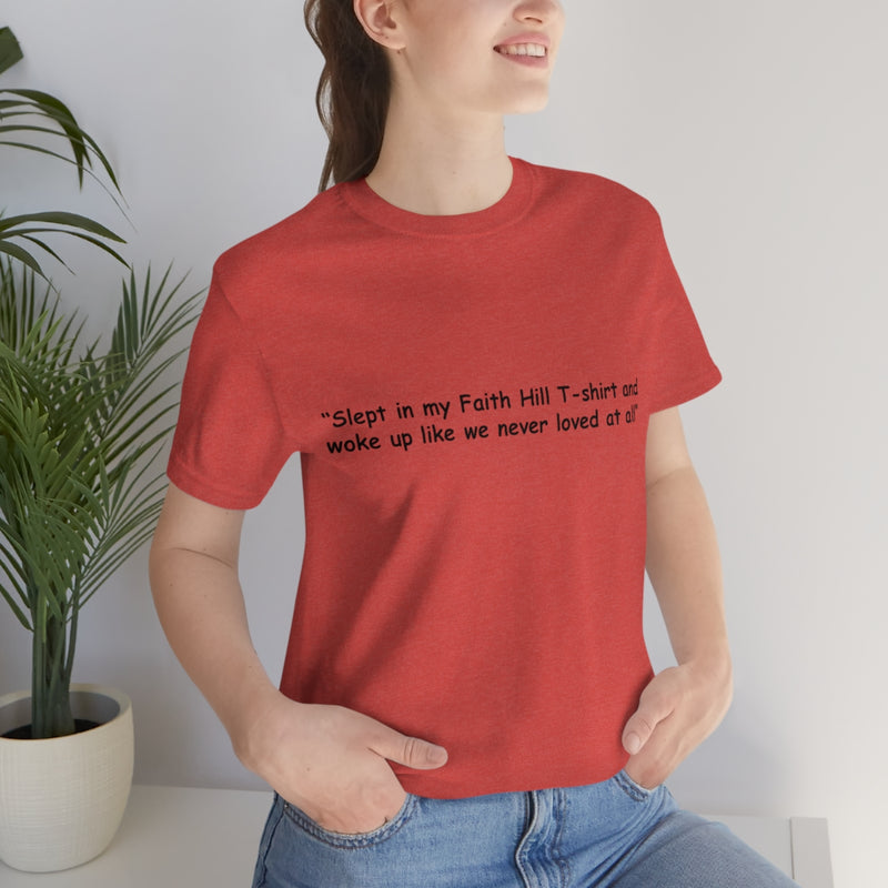 Unisex Jersey Short Sleeve Tee Faith Hill Like We Never Loved at All