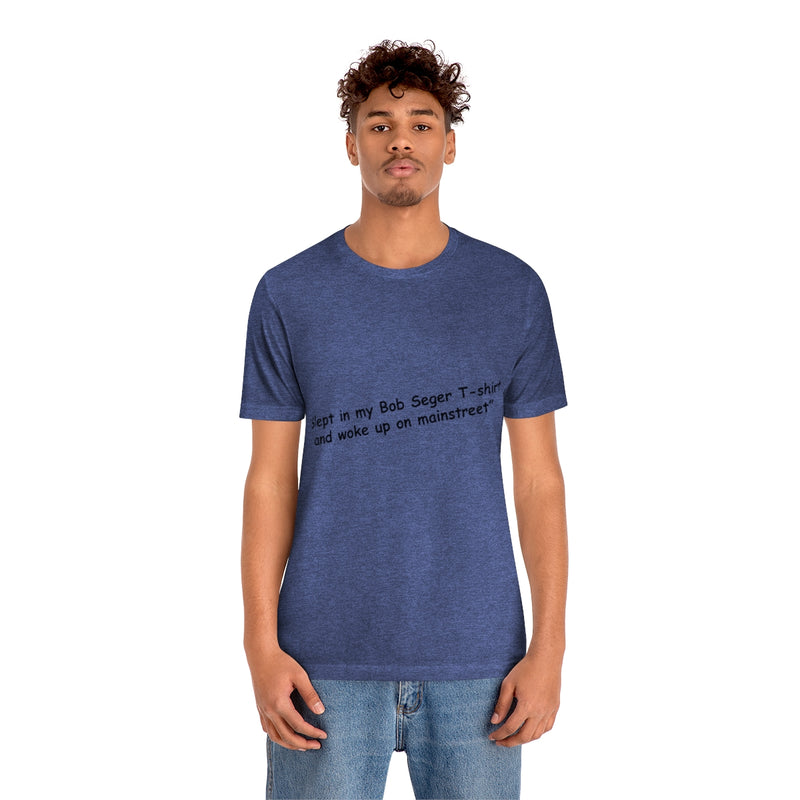 Unisex Jersey Short Sleeve Tee Bob Seger on Mainstreet