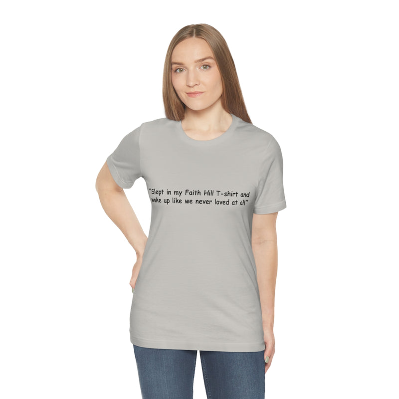 Unisex Jersey Short Sleeve Tee Faith Hill Like We Never Loved at All