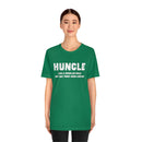 Huncle - Like a Regular Uncle But Way More Good Looking Unisex Short Sleeve Tee