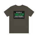 My Level of Sarcasm…. Unisex Jersey Short Sleeve Tee