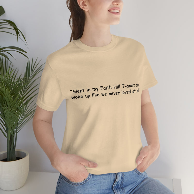 Unisex Jersey Short Sleeve Tee Faith Hill Like We Never Loved at All