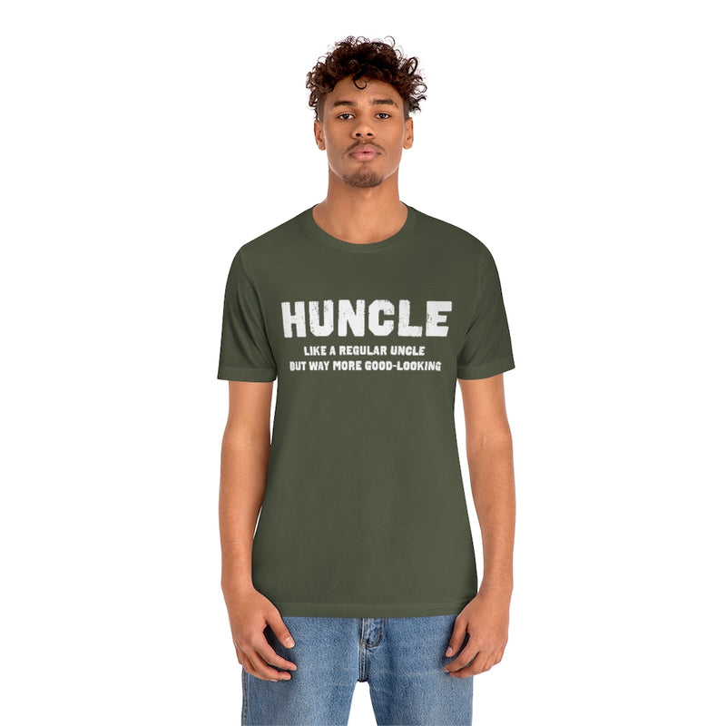 Huncle - Like a Regular Uncle But Way More Good Looking Unisex Short Sleeve Tee