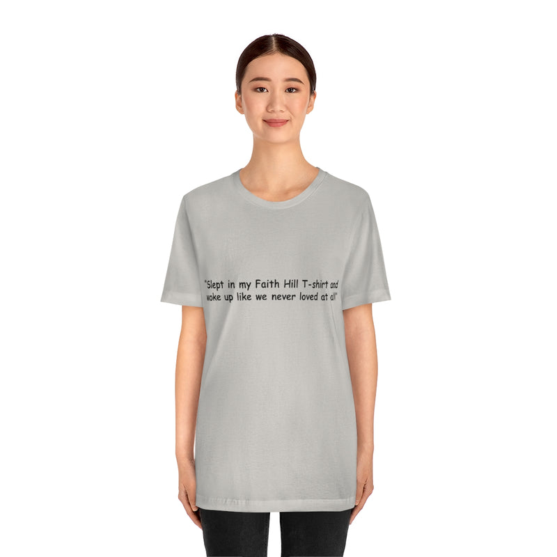 Unisex Jersey Short Sleeve Tee Faith Hill Like We Never Loved at All